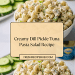 Dill Pickle Tuna Pasta Salad Recipe