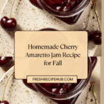 Homemade Cherry Amaretto Jam Recipe