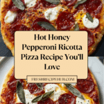 Hot Honey Pepperoni Ricotta Pizza Recipe